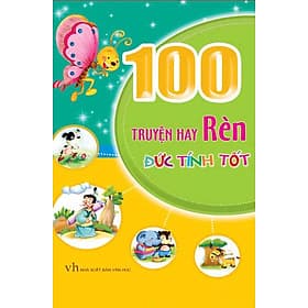100 Truyện Hay Rèn Đức Tính Tốt - Minh Hà