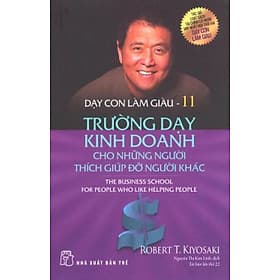 Sách Dạy Con Làm Giàu - Tập 11: Trường Dạy Kinh Doanh Cho Những Người Thích Giúp Đỡ Người Khác - G