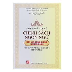 Một Số Vấn Đề Về Chính Sách Ngôn Ngữ Đối Với Cộng Đồng Người Chăm Trong Sự Phát Triển Bền Vững Vùng Nam Bộ