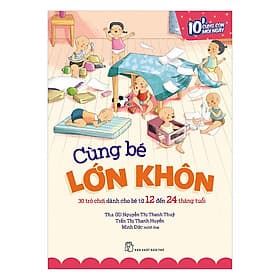 Sách Cùng Bé Lớn Khôn - 30 Trò Chơi Dành Cho Bé Từ 12 Đến 24 Tháng Tuổi - Minh Đức
