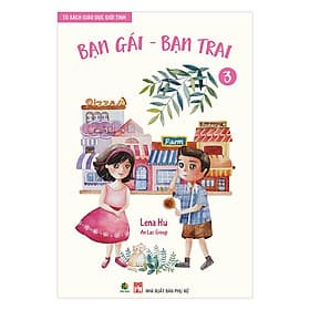 Tủ Sách Giáo Dục Giới Tính (Tập 3) - Bạn Gái - Bạn Trai -