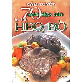 Sách 70 Món Đặc Sản Từ Thịt Heo, Bò - Việt Thư