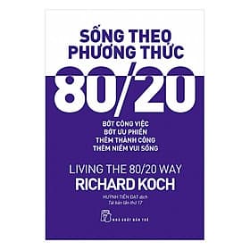 Sách Sống Theo Phương Thức 80/20 - Living The 80/20 Way - Phương Phương