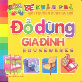 Sách Bé Khám Phá Môi Trường Xung Quanh - Đồ Dùng Gia Đình