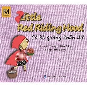 Sách Cổ Tích Thế Giới - Cô Bé Quàng Khăn Đỏ - Little Red Riding Hood (Song Ngữ Việt - Anh) -