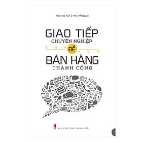 Sách Giao Tiếp Chuyên Nghiệp Để Bán Hàng Thành Công - Thanh Thanh