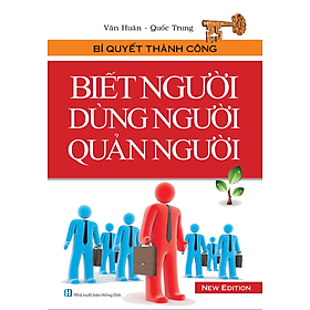 Sách Biết Người Dùng Người Quản Người (Bìa Mềm) - Minh Minh