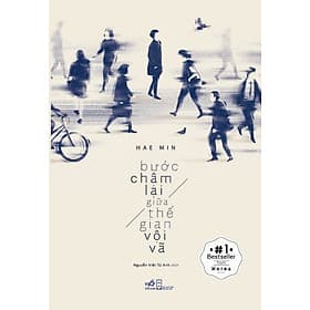 Sách Bước Chậm Lại Giữa Thế Gian Vội Vã - Nhã Nam