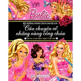 Sách Barbie Câu Chuyện Về Những Nàng Công Chúa - Dũng Cảm Thực Hiện Ước Mơ