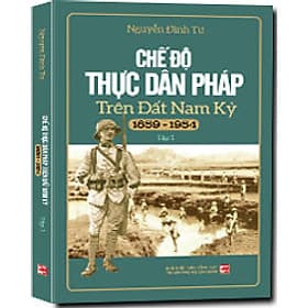 Sách Chế Độ Thực Dân Pháp Trên Đất Nam Kỳ (1859-1954) (Tập 1)