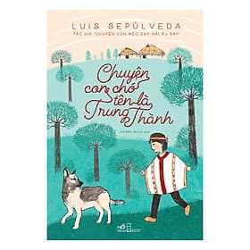 Sách Chuyện Con Chó Tên Là Trung Thành - Nhã Nam