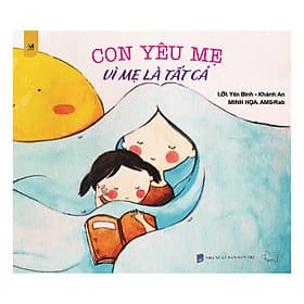 Con Yêu Mẹ Vì Mẹ Là Tất Cả - Sách Thơ Song Ngữ Nuôi Dưỡng Tâm Hồn Bé - Phúc Minh