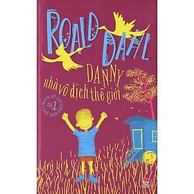 Sách Roald Dahl - Danny - Nhà Vô Địch Thế Giới - Vô Giới
