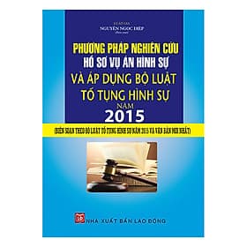 Sách Phương Pháp Nghiên Cứu Hồ Sơ Vụ Án Hình Sự Và Áp Dụng Bộ Luật Tố Tụng Hình Sự 2015 - Phương Phương