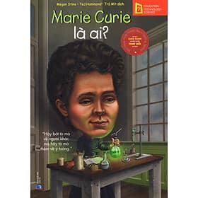 Bộ Sách Chân Dung Những Người Thay Đổi Thế Giới - Marie Curie Là Ai? - Ume Chan
