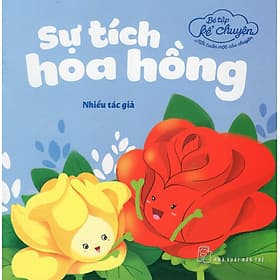 Sách Bé Tập Kể Chuyện - Sự Tích Hoa Hồng