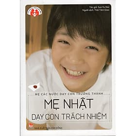 Sách Mẹ Các Nước Dạy Con Trưởng Thành - Mẹ Nhật Dạy Con Trách Nhiệm - Sun Yu Mei