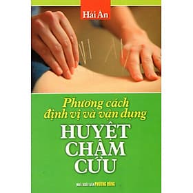 Sách Phương Cách Định Vị Và Vận Dụng Huyệt Châm Cứu