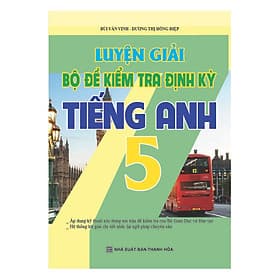 Sách Luyện Giải Bộ Đề Kiểm Tra Định Kì Tiếng Anh 5