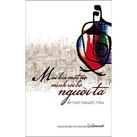 Sách Mai Kia Mốt Nọ Mình Rời Bỏ Người Ta - Minh Minh