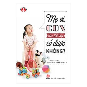 Sách Mẹ Ơi, Con Làm Thế Này Có Được Không - Kim Hye-Jin