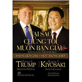 Sách Tại Sao Chúng Tôi Muốn Bạn Giàu - Donald J.Trump
