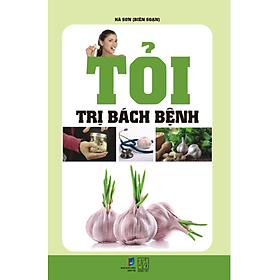 Sách Tỏi Trị Bách Bệnh - Công Ty TNHH Văn Hóa Đông Tây