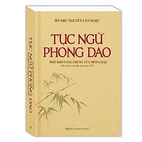 Sách Tục Ngữ Phong Dao - Một Kho Vàng Chung Của Nhân Loại (Bìa Mềm) - Bìa Mềm