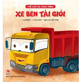 Sách Thế Giới Xe Công Trình - Xe Ben Tài Giỏi - Liuzi