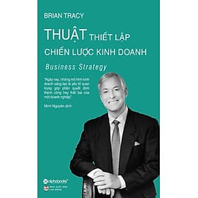 Sách Thuật Thiết Lập Chiến Lược Kinh Doanh - Do