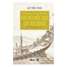 Sách Tổ Chức Phòng Thủ Và Hoạt Động Bảo Vệ Vùng Biển Miền Trung Dưới Triều Nguyễn Giai Đoạn 1802 - 1885 - Vũ