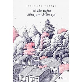 Sách Tôi Vẫn Nghe Tiếng Em Thầm Gọi - Nhã Nam