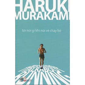 Sách Tôi Nói Gì Khi Nói Về Chạy Bộ - Nhã Nam
