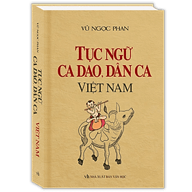 Sách Tục Ngữ, Ca Dao, Dân Ca Việt Nam (Bìa Cứng) - Minh Minh