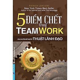 Sách 5 Điểm Chết Trong Teamwork - Patrick Lencioni