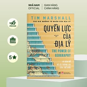 Quyền lực của địa lý (Tim Marshall) (Bìa cứng) - Nhã Nam Official - Tim Marshall