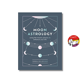 Moon Astrology: using the moon's signs and phases to enhance your life by Teresa Dellbridge - Octopus Books