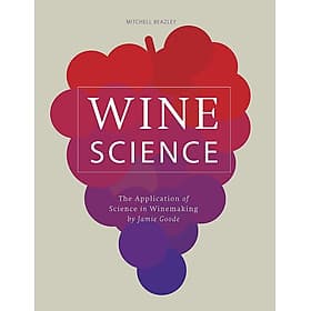 Wine Science: The Application of Science in Winemaking by Jamie Goode - Wine / Science - Octopus Books