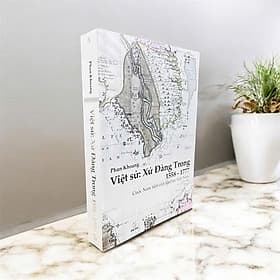 Việt Sử: Xứ Đàng Trong 1558 - 1777- Cuộc Nam tiến của dân tộc Việt Nam - Cty Văn Hóa Văn Lang
