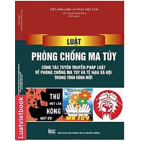 Luật Phòng chống m a t uý, công tác tuyên truyền pháp luật về phòng chống m a tuý và tệ n ạn x ã hội trong tình hình mới - Trung tâm sách pháp luật tài chính
