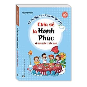 Kỹ Năng Quản Lý Bản Thân - Chia Sẻ Là Hạnh Phúc - Minh Thắng - Lý Minh Phúc