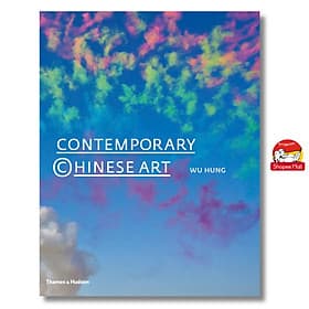 Contemporary Chinese Art by Wu Hung - Sách nghệ thuật, tiếng anh - Thames and Hudson Ltd