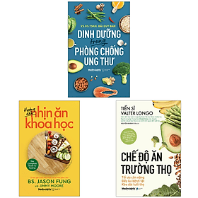 Combo Dinh Dưỡng Trong Phòng Chống Ung Thư + Hướng Dẫn Nhịn Ăn Khoa Học + Chế Độ Ăn Trường Thọ - Trường Nhị