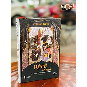 (Bìa cứng - Tái bản 2022) RUMI TINH TUYỆT - Jalāl al-Dīn Muḥammad Rūmī – Lê Duy Nam & Lê Ái dịch từ bản tiếng Anh của Coleman Barks, Hà Thủy Nguyên hiệu đính – Lyceum – Nxb Hội Nhà Văn - Lê Đình Nguyên