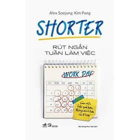 RÚT NGẮN TUẦN LÀM VIỆC – Alex Soojung-Kim Pang – Trần Trương Phúc Hạnh dịch – Nhã Nam – NXB Công Thương - Alex Tu